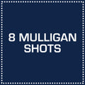 8 Mulligan Shots